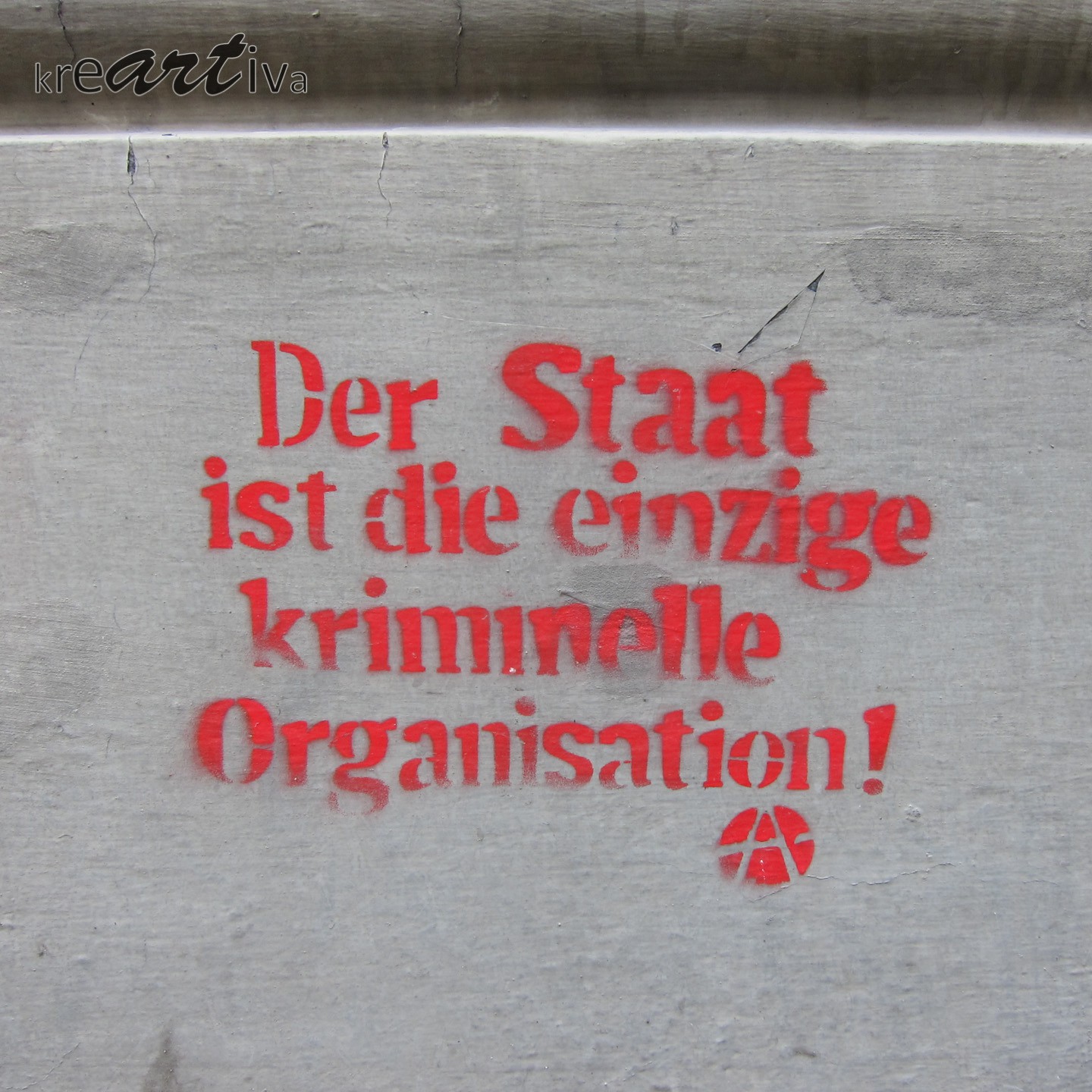 Der Staat ist die einzige kriminelle Organisation! Wien Österreich 2014.